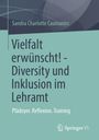 Sandra Charlotte Caumanns: Vielfalt erwünscht! - Diversity und Inklusion im Lehramt, Buch