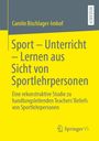 Carolin Bischlager-Imhof: Sport - Unterricht - Lernen aus Sicht von Sportlehrpersonen, Buch