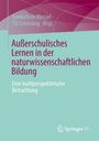 Buchtitel: „Außerschulisches Lernen in der naturwissenschaftlichen Bildung“. Autoren: Annkathrin Wenzel, Till Schmāing.