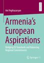 Titel: Armenia’s European Aspirations. Autor: Ani Yeghiazaryan. Thema: EU-Standards, regionale Verpflichtungen. Beige-burgunderfarbenes Design.