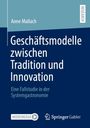 „Geschäftsmodelle zwischen Tradition und Innovation. Eine Fallstudie.“ Oben Name: Anne Mallach. Springer Gabler Logo.