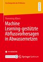 Flemming Albers: Machine Learning-gestützte Abflussvorhersagen in Abwassernetzen, Buch