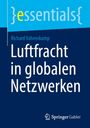 Richard Vahrenkamp: Luftfracht in globalen Netzwerken, Buch