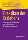 Titel: Praktiken des Erziehens. Untertitel: Zugänge zum Allgemeinen der Erziehung und Erziehungswissenschaft.