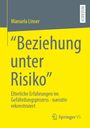 Oben: "Manuela Linser". Groß: "Beziehung unter Risiko". Kleiner: "Elterliche Erfahrungen im Gefährdungsprozess – narrativ rekonstruiert". Unten rechts: Logo von Springer VS. Oben rechts: "RESEARCH".