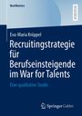 Eva-Maria Kröppel: Recruitingstrategie für Berufseinsteigende im War for Talents, Buch