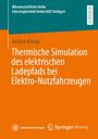 Jochen Krings: Thermische Simulation des elektrischen Ladepfads bei Elektro-Nutzfahrzeugen, Buch