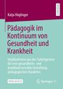 „Pädagogik im Kontinuum von Gesundheit und Krankheit“ von Katja Höglinger, Herausgeber: Springer VS, Open Access-Logo.
