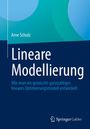 Titel: "Lineare Modellierung". Untertitel: "Wie man ein gemischt-ganzzahliges lineares Optimierungsmodell entwickelt." Autor: Arne Schulz. Unten ein Verlagslogo.