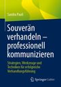 Sandra Pauli, Souverän verhandeln – professionell kommunizieren. Strategien für erfolgreiche Verhandlungsführung.