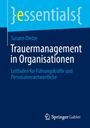 "essentials" in geschwungenen Klammern oben, darunter "Susann Dietze" und "Trauermanagement in Organisationen". Springer-Logo unten.
