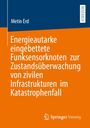 Buchtitel: "Energieautarke eingebettete Funksensorknoten zur Zustandsüberwachung von zivilen Infrastrukturen im Katastrophenfall". Oben dunkelblauer Bereich mit "Metin Erd", orangefarbener Hintergrund. Springer Vieweg Logo unten.