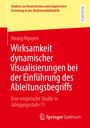 Hoang Nguyen: Wirksamkeit dynamischer Visualisierungen bei der Einführung des Ableitungsbegriffs, Buch