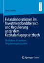 Jens Lorenz: Finanzinnovationen im Investmentfondsbereich und Regulierung unter dem Kapitalanlagegesetzbuch, Buch