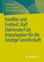 Konflikt und Freiheit: Ralf Dahrendorf als Impulsgeber für die heutige Gesellschaft, Buch