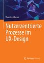 „Nutzerzentrierte Prozesse im UX-Design“ von Thorsten Libeaux. Oben abstrakte geometrische Formen, unten orange Fläche.