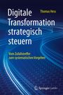 Thomas Hess: Digitale Transformation strategisch steuern, Buch