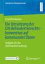 Lena Bertelmann: Die Umsetzung der UN-Behindertenrechtskonvention auf kommunaler Ebene, Buch
