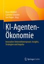 Klaus Wildhirt, Gabriele Schuster, Jan Pieper Hrsg. KI-Agenten-Ökonomie: Innovative Unternehmenspraxis. Farbiges Design.