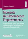 Judith Maria Wolf: Momente musikbezogenen Empowerments, Buch