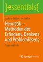Titel: Heuristik – Methoden des Erfindens, Denkens und Problemlösens. Autoren: Andreas und Jan Gräßer. Oben angemerkt: essentials. Unten: Verlag Springer Vieweg Logo.