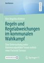 Kim Angelina Kettner: Regeln und Regelabweichungen im kommunalen Wahlkampf, Buch