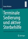 Beate Winkler: Terminale Sedierung und aktive Sterbehilfe, Buch