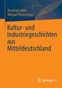 Titel: "Kultur- und Industriegeschichten aus Mitteldeutschland", Autoren: Bernhard Adler, Michael Winterstein. Springer VS-Logo unten.