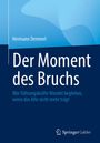 Text: „Hermann Demmel, Der Moment des Bruchs, Wie Führungskräfte Wandel begleiten, wenn das Alte nicht mehr trägt.“ Unten ein Logo.