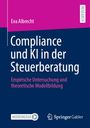Eva Albrecht: Compliance und KI in der Steuerberatung. Empirische Untersuchung und theoretische Modellbildung. Logos: MOREMEDIA, Springer Gabler.