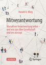 Harald A. Mieg: Unser Verhängnis, unsere Macht - Mitverantwortung, Buch