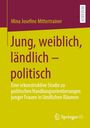 Mina Josefine Mittertrainer: Jung, weiblich, ländlich – politisch. Gelb und lila Cover mit Springer VS-Logo.
