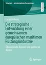 Titel: "Die strategische Entwicklung einer gemeinsamen europäischen maritimen Rüstungsindustrie". Namen: Lucas Volberg, Springer.