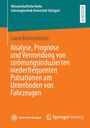 Laura Breitenbücher: Analyse, Prognose und Vermeidung von strömungsinduzierten niederfrequenten Pulsationen am Unterboden von Fahrzeugen, Buch