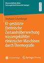 "KI-gestützte thermische Zustandsüberwachung wasserkühlter elektrischer Maschinen durch Thermografie" auf orange.