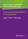 Titel: Schwangerschaftsabbruch in Deutschland. Untertitel: Fragen - Fakten - Folgerungen. Herausgeber: Gunnar Duttge et al. Unten rechts ein Logo.