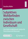 "Subjektives Wohlbefinden zwischen Individuum und Gesellschaft" von Dorothea Müller, Analyse DE & DK; Logos unten.