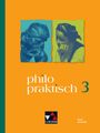 : philopraktisch 3 - neu. Für die Jahrgangsstufen 9/10, Buch