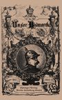 Otto Von Bismarck: Unser Bismarck, Buch