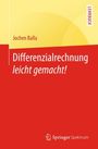Jochen Balla: Differenzialrechnung leicht gemacht!, Buch