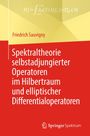 Friedrich Sauvigny: Spektraltheorie selbstadjungierter Operatoren im Hilbertraum und elliptischer Differentialoperatoren, Buch