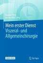 : Mein erster Dienst - Viszeral- und Allgemeinchirurgie, Buch,EPB