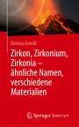 Bozena Arnold: Zirkon, Zirkonium, Zirkonia - ähnliche Namen, verschiedene Materialien, Buch