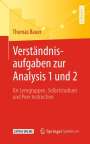Thomas Bauer: Verständnisaufgaben zur Analysis 1 und 2, Buch