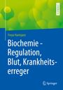 Freya Harmjanz: Biochemie - Regulation, Blut, Krankheitserreger, Buch