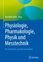 : Physiologie, Pharmakologie, Physik und Messtechnik für Anästhesie und Intensivmedizin, Buch