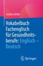 Sandra Schiller: Vokabelbuch Fachenglisch für Gesundheitsberufe: Englisch - Deutsch, Buch,EPB