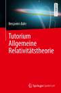 Benjamin Bahr: Tutorium Allgemeine Relativitätstheorie, Buch