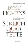 Manfred Hermann Schmid: Beethovens Streichquartette, Buch