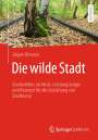 Jürgen Breuste: Die wilde Stadt, Buch